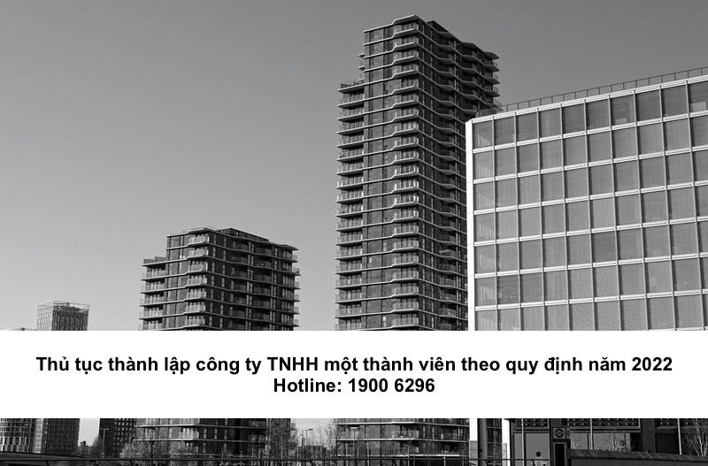 Thủ tục thành lập công ty TNHH một thành viên theo quy định năm 2022