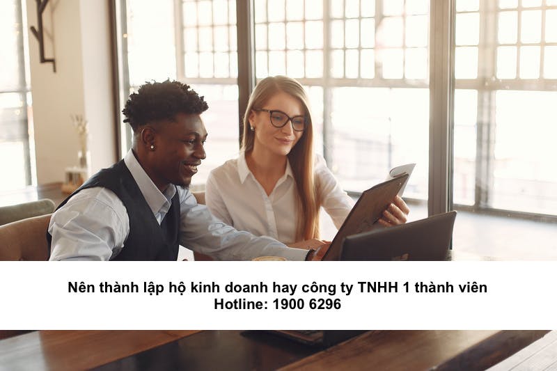 Nên thành lập hộ kinh doanh hay công ty TNHH 1 thành viên